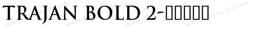 Trajan Bold 2字体转换